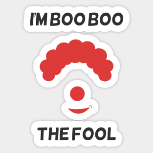 I'm Boo Boo the fool Sticker